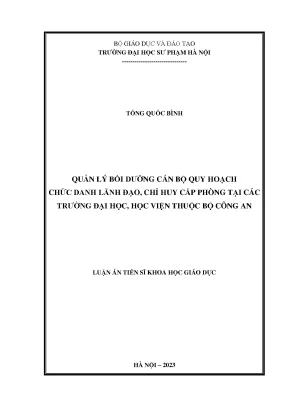 Luận án tiến sĩ quản lý bồi dưỡng cán bộ quy hoạch chức danh lãnh đạo chỉ huy cấp phòng tại các trường đại học học viện thuộc bộ công an