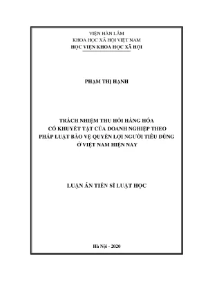 Luận án tiến sĩ luật học trách nhiệm thu hồi hàng hóa có khuyết tật của doanh nghiệp theo pháp luật bảo vệ quyền lợi người tiêu dùng ở việt nam hiện nay