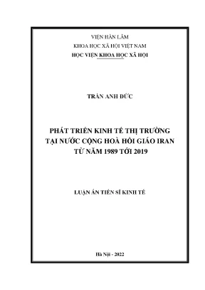 Luận án tiến sĩ kinh tế phát triển kinh tế thị trường tại nước cộng hoà hồi giáo iran từ năm 1989 tới 2019