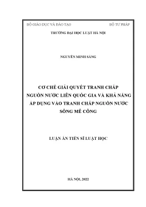 Luận án tiến sĩ cơ chế giải quyết tranh chấp nguồn nước liên quốc gia và khả năng áp dụng vào tranh chấp nguồn nước sông mê công