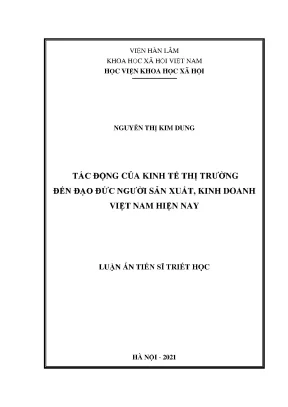 Luận án tiến sĩ triết học tác động của kinh tế thị trường đến đạo đức người sản xuất kinh doanh việt nam hiện nay