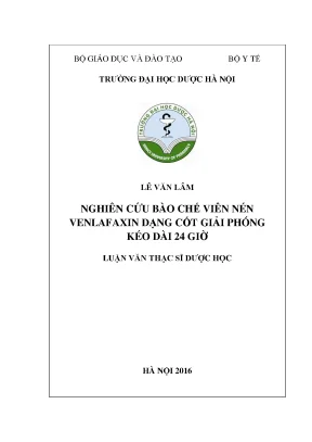 Luận văn thạc sĩ nghiên cứu bào chế viên nén venlafaxin dạng cốt giải phóng kéo dài 24 giờ min