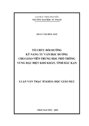 Luận văn thạc sĩ tổ chức bồi dưỡng kỹ năng tư vấn học đường cho giáo viên trung học phổ thông vùng đặc biệt khó khăn tỉnh bắc kạn