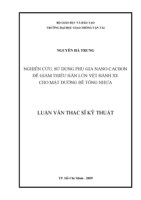 Nghiên cứu sử dụng phụ gia nano cacbon để giảm thiểu hằn lún vệt bánh xe cho mặt đường bê tông nhựa luận văn thạc sĩ chuyên ngành xây dựng đường ô tô và đường thành phố