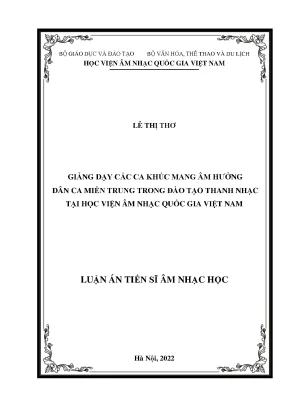 Luận án tiến sĩ âm nhạc học giảng dạy các ca khúc mang âm hưởng dân ca miền trung trong đào tạo thanh nhạc tại học viện âm nhạc quốc gia việt nam