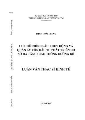 Cơ chế chính sách huy động và quả lý vốn đầu tư phát triển cơ sở hạ tầng giao thông đường bộ luận án thạc sĩ khoa học kinh tế chuyên ngành quản trị kinh doanh xây dựng giao thông