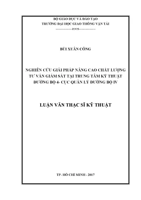 Nghiên cứu giải pháp nâng cao chất lượng tư vấn giám sát tại trung tâm kỹ thuật đường bộ 4 cục quản lý đường bộ iv luận văn thạc sỹ chuyên ngành xây dựng đường ô tô và đường thành phố