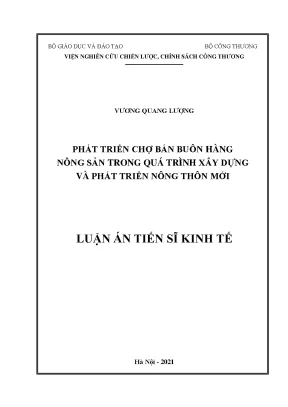 Luận án tiến sĩ phát triển chợ bán buôn hàng nông sản trong quá trình xây dựng và phát triển nông thôn mới
