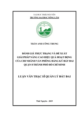 Luận văn thạc sĩ đánh giá thực trạng và đề xuất giải pháp nâng cao hiệu quả hoạt động của chi nhánh văn phòng đăng ký đất đai quận 8 thành phố hồ chí minh