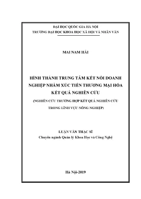 Luận văn thạc sĩ hình thành trung tâm kết nối doanh nghiệp nhằm xúc tiến thương mại hóa kết quả nghiên cứu nghiên cứu trường hợp kết quả nghiên cứu trong lĩnh vực nông nghiệp