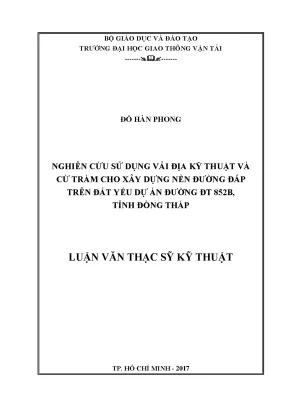 Nghiên cứu sử dụng vải địa kỹ thuật và cừ tràm cho xây dựng nền đường đắp trên đất yếu dự án đường đt 852b tỉnh đồng tháp luận văn thạc sỹ chuyên ngành xây dựng đường ô tô và đường thành phố
