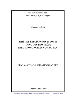 Luận văn thạc sĩ thiết kế bài giảng địa lí lớp 12 trung học phổ thông theo hướng nghiên cứu bài học