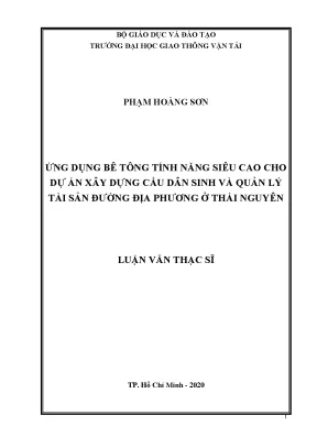 Ứng dụng bê tông tính năng siêu cao cho dự án xây dựng cầu dân sinh và quản lý tài sản đường địa phương ở thái nguyên luận văn thạc sĩ chuyên ngành xây dựng cầu hầm