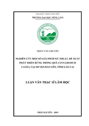 Luận văn thạc sĩ nghiên cứu một số giải pháp kỹ thuật đề xuất phát triển rừng trồng quế cinnamomum cassia tại huyện bảo yên tỉnh lào cai