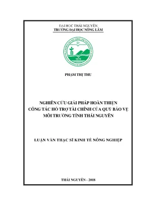 Luận văn thạc sĩ nghiên cứu giải pháp hoàn thiện công tác hỗ trợ tài chính của quỹ bảo vệ môi trường tỉnh thái nguyên