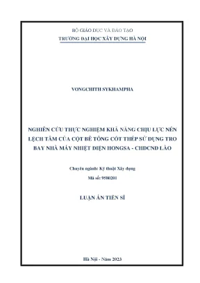 Luận án tiến sĩ nghiên cứu thực nghiệm khả năng chịu lực nén lệch tâm của cột bê tông cốt thép sử dụng tro bay nhà máy nhiệt điện hongsa chdcnd lào