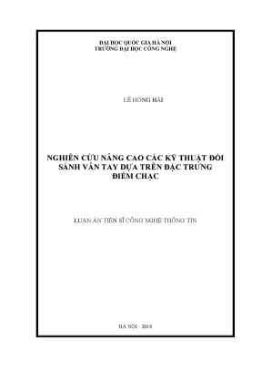 Luận án tiến sĩ công nghệ thông tin nghiên cứu nâng cao các kỹ thuật số sánh vân tay dựa trên đặc trưng điểm trạc