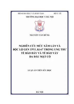 Luận án tiến sĩ nghiên cứu mức xâm lấn và bộc lộ gen tp53 ki 67 trong ung thư tế bào đáy và tế bào vảy vùng da đầu mặt cổ