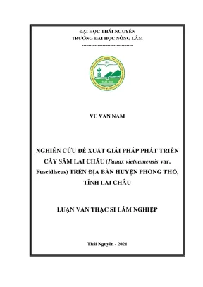 Luận văn thạc sĩ nghiên cứu đề xuất giải pháp phát triển cây sâm lai châu panax vietnamensis var fuscidiscus trên địa bàn huyện phong thổ tỉnh lai châu