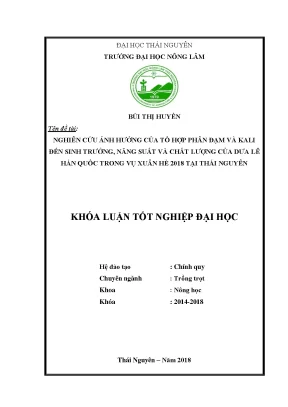 Luận văn nghiên cứu ảnh hưởng của tổ hợp phân đạm và kali đến sự sinh trưởng năng suất và chất lượng của dưa lê trong vụ xuân hè năm 2018 tại thái nguyên