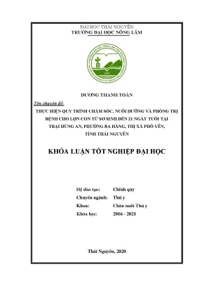 Luận văn thực hiện quy trình chăm sóc nuôi dưỡng và phòng trị bệnh cho lợn con từ sơ sinh đến 21 ngày tuổi tại trại hùng an phường ba hàng thị xã phổ yên