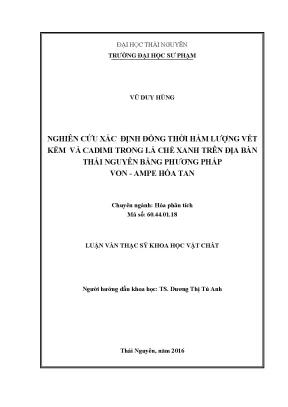 Luận văn thạc sĩ xác định đồng thời hàm lượng vết kẽm và cadimi trong lá chè xanh trên địa bàn thái nguyên bằng phương pháp von ampe hòa tan