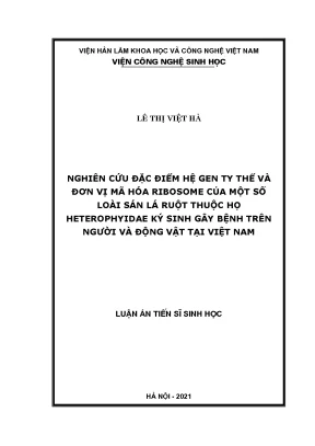 Luận án tiến sĩ sinh học nghiên cứu đặc điểm hệ gen ty thể và đơn vị mã hóa ribosome của một số loài sán lá ruột thuộc họ heterophyidae ký sinh gây bệnh trên người và động vật tại v
