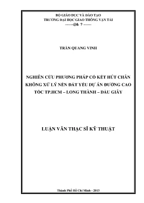 Nghiên cứu phương pháp cố kết hút chân không xử lý nền đất yếu dự án đường cao tốc tp hcm long thành dầu giây luận văn thạc sỹ chuyên ngành kỹ thuật hạ tầng đô thị