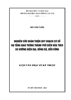 Nghiên cứu hoàn thiện quy hoạch cơ sở hạ tầng giao thông thành phố biên hòa theo xu hướng hiện đại đồng bộ bền vững luận văn thạc sĩ kỹ thuật hạ tầng đô thị