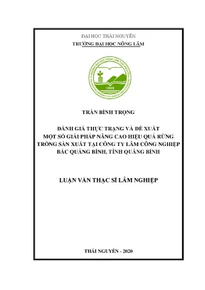 Luận văn thạc sĩ đánh giá thực trạng và đề xuất một số giải pháp nâng cao hiệu quả rừng trồng sản xuất tại công ty lâm công nghiệp bắc quảng bình tỉnh quảng bình