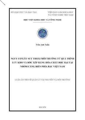 Luận án tiến sĩ nguy cơ gây suy thoái môi trường từ quá trình lưu kho và bốc xếp hàng hóa chất độc hại tại nhóm cảng biển phía bắc việt nam