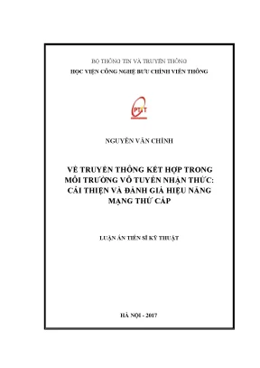 Luận án tiến sĩ kỹ thuật về truyền thông kết hợp trong môi trường vô tuyến nhận cải thiện và đánh giá hiệu năng mạng thứ cấp