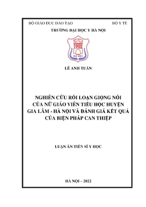 Luận án tiến sĩ nghiên cứu rối loạn giọng nói của nữ giáo viên tiểu học huyện gia lâm hà nội và đánh giá hiệu quả của biện pháp can thiệp