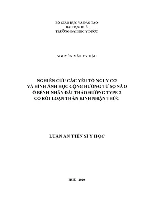 Luận án tiến sĩ nghiên cứu các yếu tố nguy cơ và hình ảnh học cộng hưởng từ sọ não ở bệnh nhân đái tháo đường type 2 có rối loạn thần kinh nhận thức