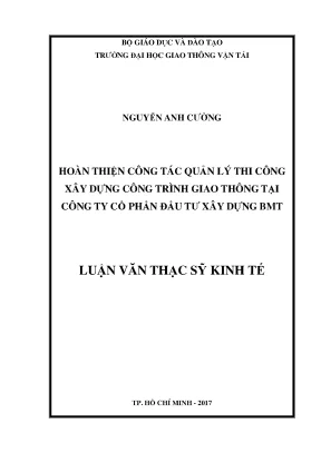 Hoàn thiện công tác quản lý thi công xây dựng công trình giao thông tại công ty cổ phần đầu tư xây dựng bmt luận văn thạc sĩ chuyên ngành kinh tế xây dựng