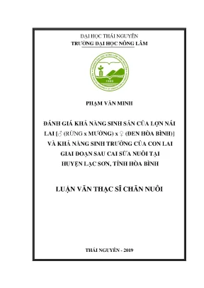 Luận văn thạc sĩ đánh giá khả năng sinh sản của lợn nái lai ♂ rừng x mường x ♀ đen hòa bình và khả năng sinh trưởng của con lai giai đoạn sau cai sữa nuôi tại huyện lạc sơn