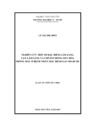 Luận án tiến sĩ nghiên cứu một số đặc điểm lâm sàng cận lâm sàng và chỉ số chống oxy hóa trong máu ở bệnh nhân mắc bệnh gan do rượu