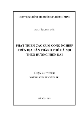 Luận án tiến sĩ kinh tế chính trị phát triển các cụm công nghiệp trên địa bàn thành phố hà nội theo hướng hiện đại