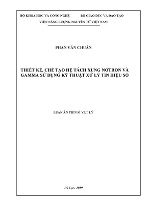 Luận văn thạc sĩ thiết kế chế tạo hệ tách xung nơtron và gamma sử dụng kỹ thuật xử lý tín hiệu số