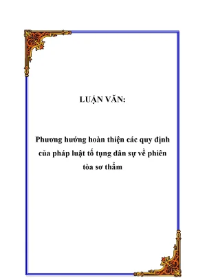 Luận văn thạc sĩ phương hướng hoàn thiện các quy định của pháp luật tố tụng dân sự về phiên tòa sơ thẩm