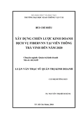Xây dựng chiến lược kinh doanh dịch vụ fibervnn tại viễn thông trà vinh đến năm 2020 luận văn thạc sỹ quản trị kinh doanh