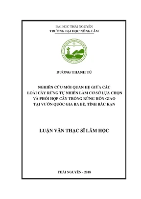Luận văn thạc sĩ nghiên cứu mối quan hệ giữa các loài cây rừng tự nhiên làm cơ sở lựa chọn và phối hợp cây trồng rừng hỗn giao tại vườn quốc gia ba bể
