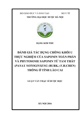 Luận văn thạc sĩ đánh giá tác dụng chống khối u thực nghiệm của saponin toàn phần và phytosome saponin từ tam thất panax notoginseng burk f h chen trồng ở tỉnh lào cai min
