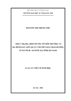 Luận án tiến sĩ sinh học thực trạng một số yếu tố môi trường và đa hình gen liên quan với tiền đái tháo đường ở người 40 64 tuổi tại tỉnh hà nam