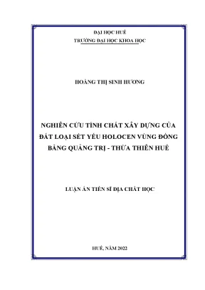 Luận án tiến sĩ nghiên cứu tính chất xây dựng của đất loại sét yếu holocen vùng đồng bằng quảng trị thừa thiên huế