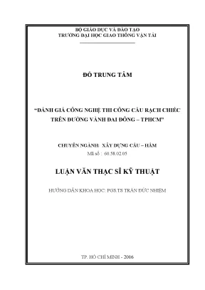 Đánh giá công nghệ thi công cầu rạch chiếc trên đường vành đai đông thành phố hồ chí minh luận văn thạc sĩ chuyên ngành xây dựng cầu hầm