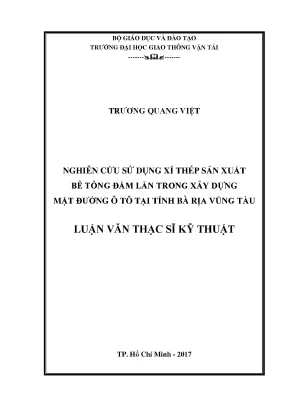 Nghiên cứu sử dụng xỉ thép sản xuất bê tông đầm lăn trong xây dựng mặt đường ô tô tại tỉnh bà rịa vũng tàu luận văn thạc sỹ chuyên ngành xây dựng đường ô tô và đường thành phố