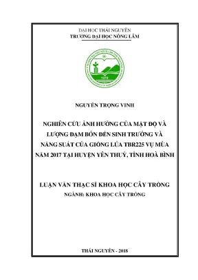 Luận văn thạc sĩ nghiên cứu ảnh hưởng của mật độ cấy và lượng đạm bón đến sinh trưởng và năng suất của giống lúa tbr225 vụ mùa năm 2017 tại huyện yên thuỷ