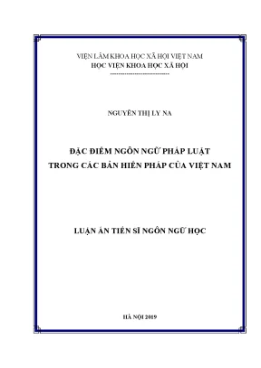 Luận án tiến sĩ đặc điểm ngôn ngữ pháp luật trong các bản hiến pháp của việt nam