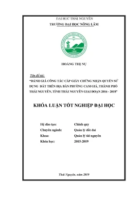 Luận văn đánh giá công tác cấp giấy chứng nhận quyền sử dụng đất trên địa bàn phường cam giá thành phố thái nguyên tỉnh thái nguyên giai đoạn 2016 2018